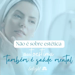 Não é sobre estética, autoestima também é saúde mental!